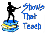 Shows That Teach
